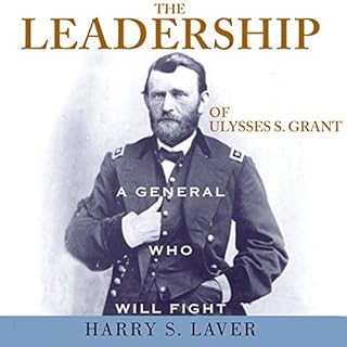 The Leadership of Ulysses S. Grant Audiobook By Harry S. Laver cover art