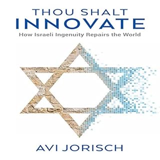 Thou Shalt Innovate: How Israeli Ingenuity Repairs the World Audiobook By Avi Jorisch cover art