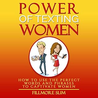 Power of Texting Women: How to Use the Perfect Words and Phrases to Captivate Women Audiolibro Por Fillmore Slim arte de port