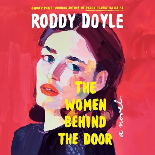 The Women Behind the Door Audiolibro Por Roddy Doyle arte de portada