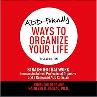 ADD-Friendly Ways to Organize Your Life: Second Edition Audiolibro Por Judith Kolberg, Kathleen G. Nadeau PhD arte de portada