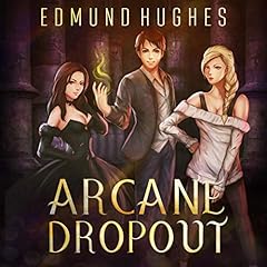 Arcane Dropout Audiobook By Edmund Hughes cover art