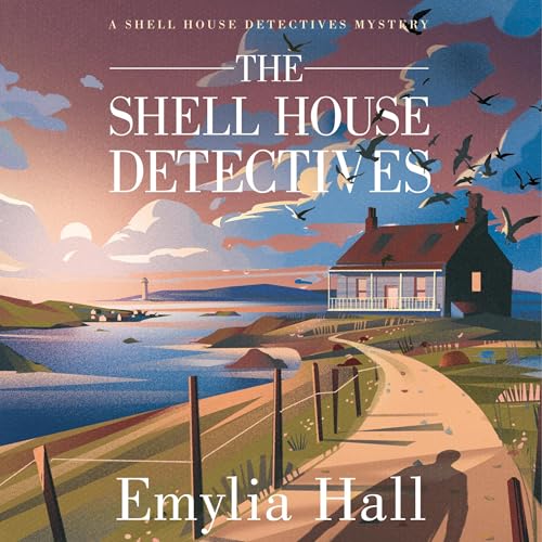 The Shell House Detectives Audiobook By Emylia Hall cover art