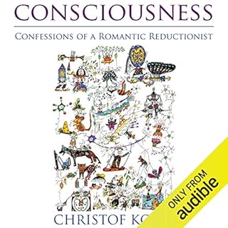 Consciousness: Confessions of a Romantic Reductionist (MIT Press) Audiobook By Christof Koch cover art