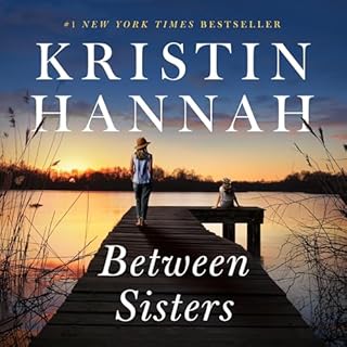 Between Sisters Audiobook By Kristin Hannah cover art