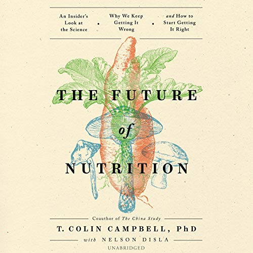 The Future of Nutrition Audiolibro Por T. Colin Campbell PhD arte de portada