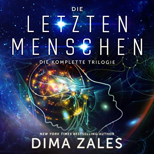 Die letzten Menschen: Die komplette Trilogie [The Last Humans: The Complete Trilogy] Audiolivro Por Dima Zales capa