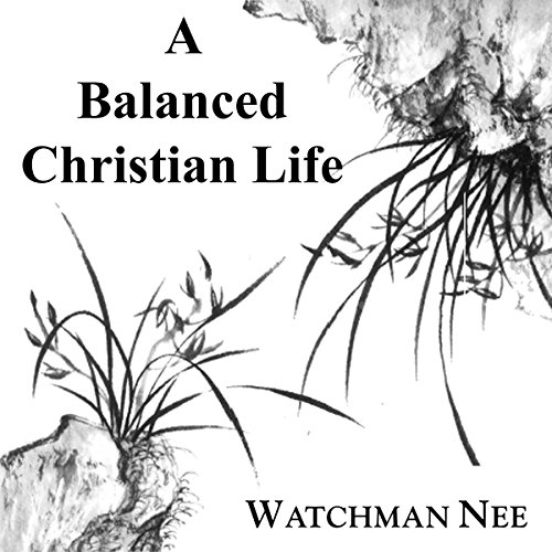 Balanced Christian Life Audiobook By Watchman Nee cover art