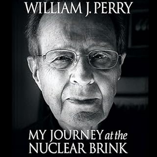 My Journey at the Nuclear Brink Audiobook By William Perry cover art