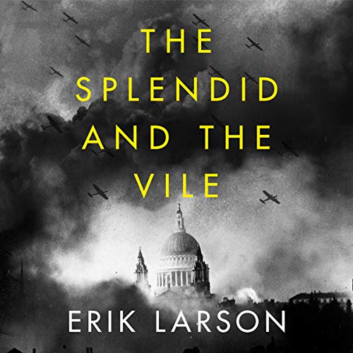 The Splendid and the Vile Audiobook By Erik Larson cover art