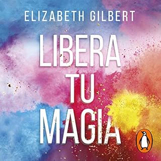 Libera tu magia [Big Magic] Audiolibro Por Elizabeth Gilbert arte de portada