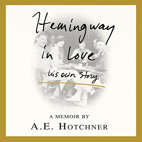 Hemingway in Love Audiobook By A. E. Hotchner cover art