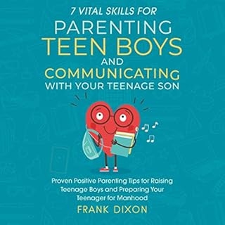 7 Vital Skills for Parenting Teen Boys and Communicating with Your Teenage Son Audiolibro Por Frank Dixon arte de portada