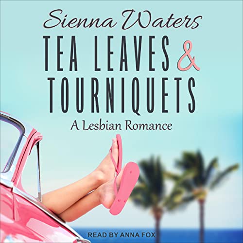 Tea Leaves & Tourniquets Audiobook By Sienna Waters cover art