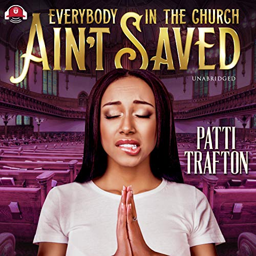 Everybody in the Church Ain't Saved Audiobook By Patti Trafton cover art