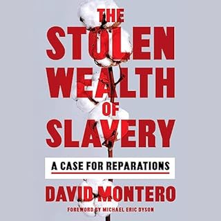 The Stolen Wealth of Slavery Audiobook By David Montero, Michael Eric Dyson - foreword cover art