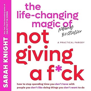 The Life-Changing Magic of Not Giving a F*ck Audiobook By Sarah Knight cover art