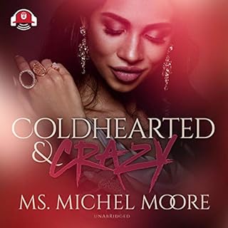 Coldhearted & Crazy: Carl Weber Presents Audiobook By Ms. Michel Moore, Buck 50 Productions cover art