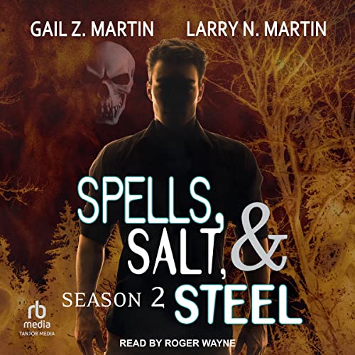 Spells, Salt, & Steel, Season Two Audiobook By Gail Z. Martin, Larry N. Martin cover art