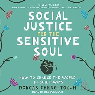 Social Justice for the Sensitive Soul Audiobook By Dorcas Cheng-Tozun cover art