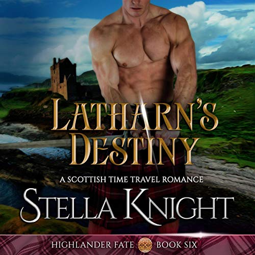 Latharn's Destiny (A Scottish Time Travel Romance) Audiobook By Stella Knight cover art