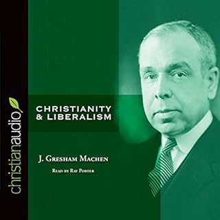 Christianity and Liberalism Audiobook By J. Gresham Machen cover art