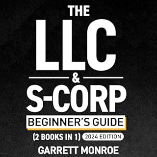 The LLC & S-Corp Beginner's Guide: A Complete Guide On Forming Your Limited Liability Company & S-Corp   Small Busine