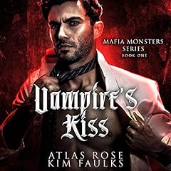 Vampire's Kiss Audiobook By Atlas Rose, Kim Faulks cover art