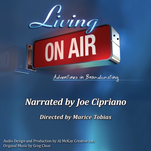 Living On Air Audiobook By Joe Cipriano, Ann Cipriano cover art