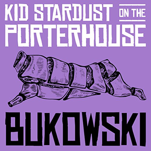 Kid Stardust on the Porterhouse Audiolibro Por Charles Bukowski arte de portada