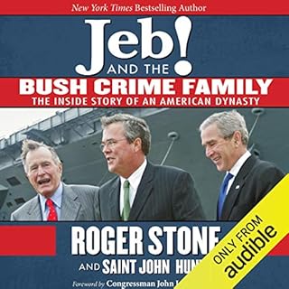 Jeb! and the Bush Crime Family Audiobook By Roger Stone, Saint John Hunt, Congressman John LeBoutillier - foreword cover art