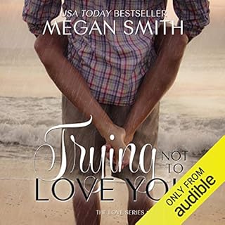 Trying Not to Love You Audiobook By Megan Smith cover art