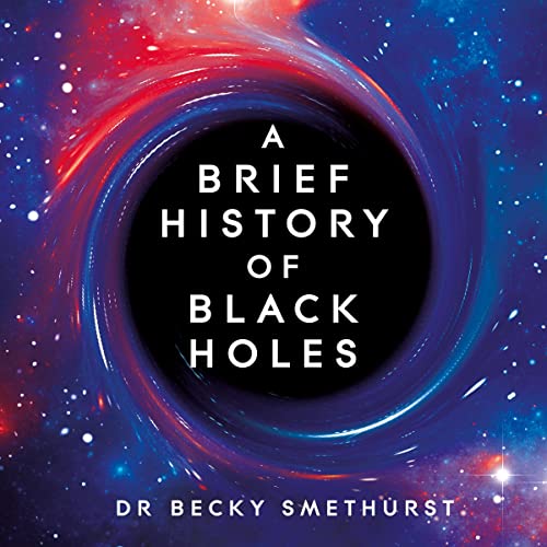 A Brief History of Black Holes Audiobook By Dr Becky Smethurst cover art