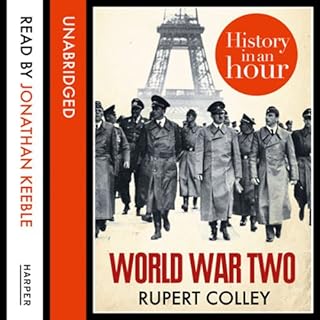 World War Two: History in an Hour Audiobook By Rupert Colley cover art