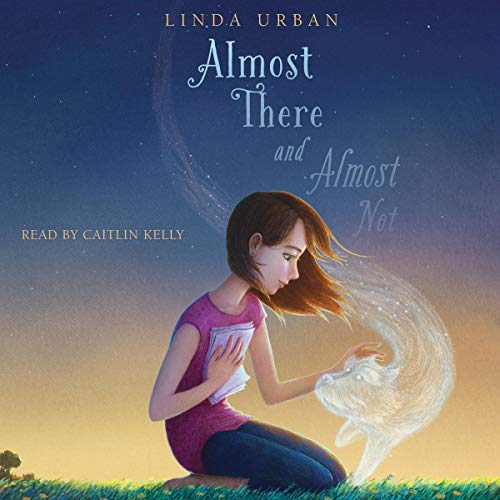 Almost There and Almost Not Audiobook By Linda Urban cover art