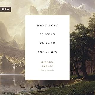 What Does It Mean to Fear the Lord? Audiobook By Michael Reeves cover art