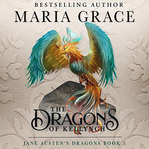 The Dragons of Kellynch Audiobook By Maria Grace cover art