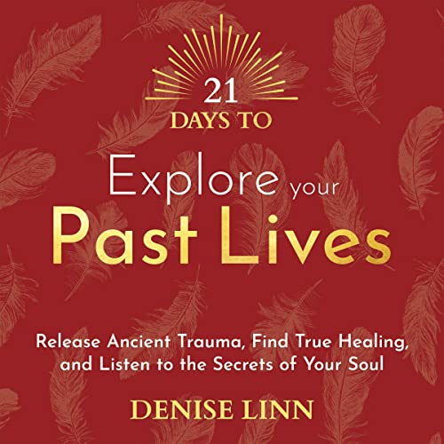 21 Days to Explore Your Past Lives Audiobook By Denise Linn cover art