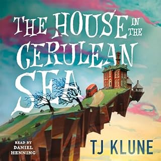 The House in the Cerulean Sea Audiobook By TJ Klune cover art