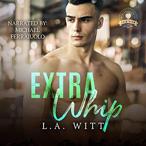 Extra Whip Audiobook By L.A. Witt cover art