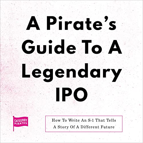 A Pirate's Guide to a Legendary IPO Audiobook By Category Pirates, Christopher Lochhead, Eddie Yoon, Nicolas Cole cover art