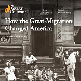 How the Great Migration Changed America Audiobook By Davarian L. Baldwin, The Great Courses cover art