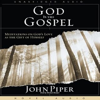 God Is the Gospel Audiobook By John Piper cover art