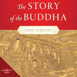 The Story of the Buddha Audiobook By John Tarrant cover art