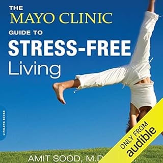 The Mayo Clinic Guide to Stress-Free Living Audiolibro Por Amit Sood MD MSc arte de portada