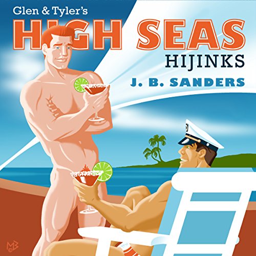 Glen & Tyler's High Seas Hijinks Audiobook By JB Sanders cover art