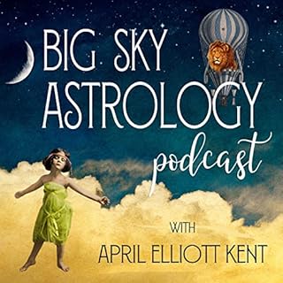 Big Sky Astrology Podcast Audiobook By April Elliott Kent cover art