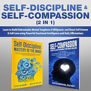 Self-Discipline & Self-Compassion (2-in-1) Audiobook By Peter Meadows, Martin Hollins, Kristin Carmichael, Kyle Neff cove