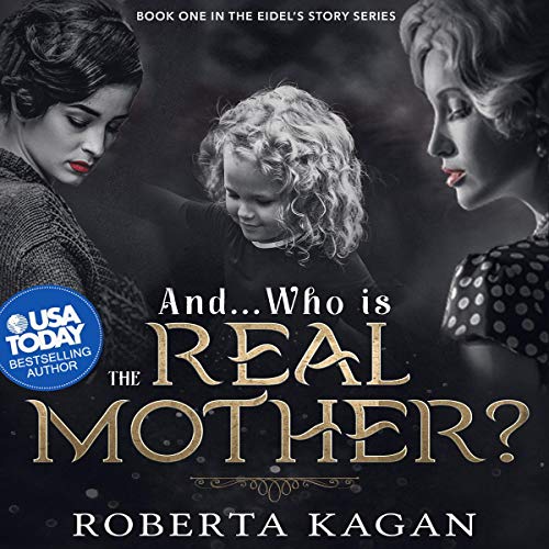 And...Who Is the Real Mother? Audiobook By Roberta Kagan cover art