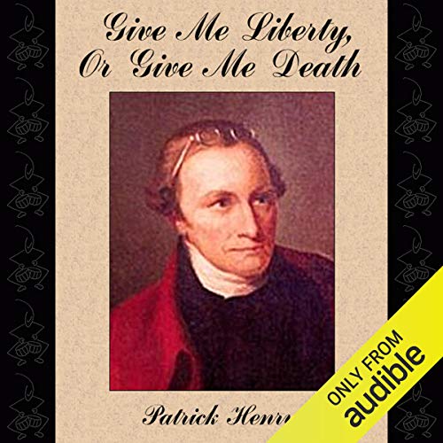 Give Me Liberty, or Give Me Death Audiobook By Patrick Henry cover art